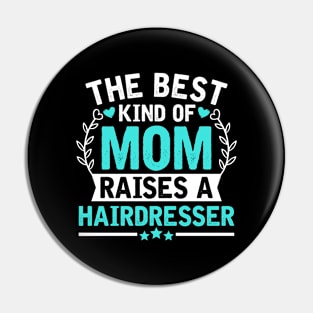 The Best Kind of Mom Raises a HAIRDRESSER Pin