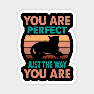 You Are Perfect Just The Way You Are - For Cat Lovers Magnet