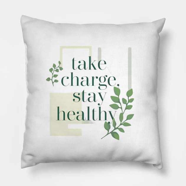 take charge , stay healthy Pillow by CreationArt8