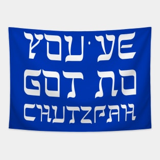 You've Got No Chutzpah Tapestry