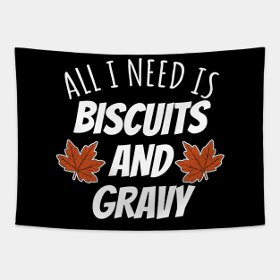 All I Need Is Biscuits And Gravy Tapestry