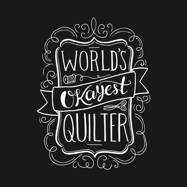 World's Okayest Quilter (White) by iamlunasol