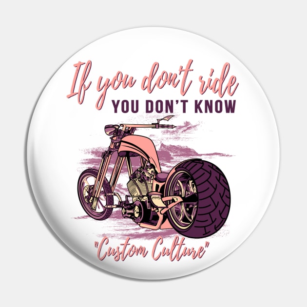 If you don't ride you don't know,custom culture,chopper motorcycle,custom bike,70s Pin by Lekrock Shop