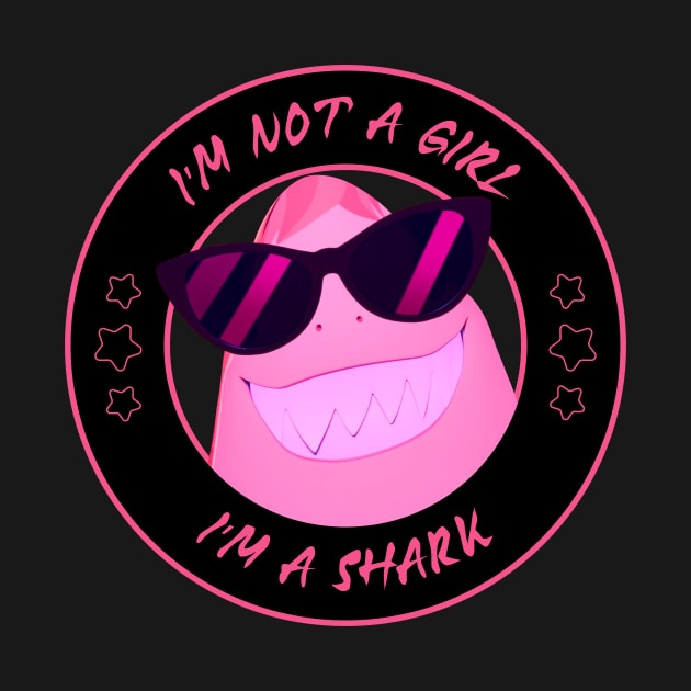 I'm not a Girl I'm a Shark by God On Do