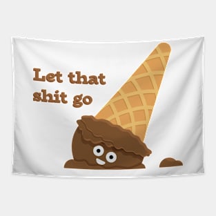 Let That Shit Go T-Shirt Tapestry