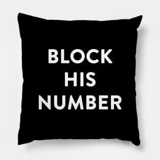 Block His Number Now Pillow