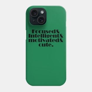 focused and intelligent and motivated and cute Phone Case