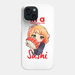 In a relationship with sushi. Phone Case