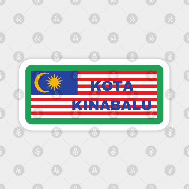 Kota Kinabalu City in Malaysian Flag Magnet by aybe7elf