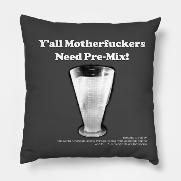 Y'all Need Pre-Mix! Pillow by FullTuckBoogie