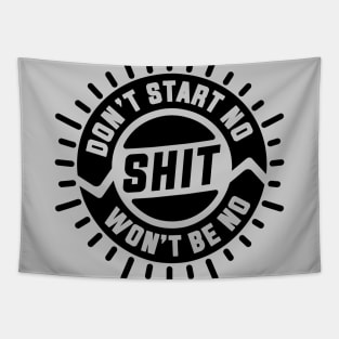 Don't Start No Shit Won't Be No Shit Tapestry