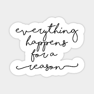 Everything happens for a reason Magnet