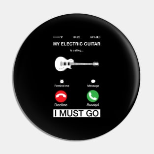 My Electric Guitar Is Calling And I Must Go Pun Phone Screen Pin