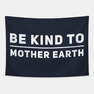 Be Kind to Mother Earth Tapestry