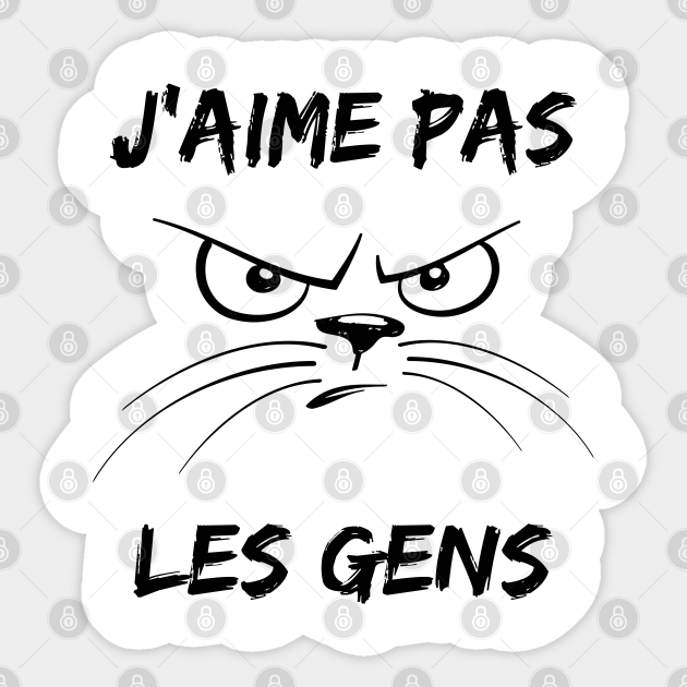 J Aime Pas Les Gens Message Expression Humour Chat Humour Sticker Teepublic J Aime Pas Les Gens Message Expression Humour Chat Humour Sticker Teepublic