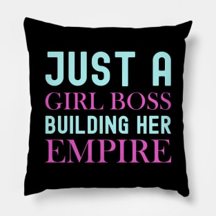 Just A Girl Boss Building Her Empire Pillow