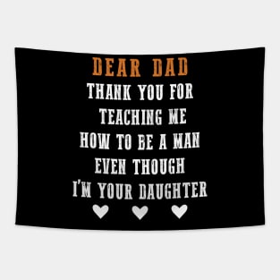 Dear Dad Thank for Teaching me How to be a Man Gift For Dad Tapestry