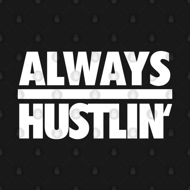 Always Hustlin' wht by Tee4daily