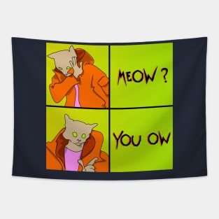 Meow?  You ow.  cat meme parody cartoon Tapestry