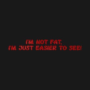 I'm not fat T-Shirt