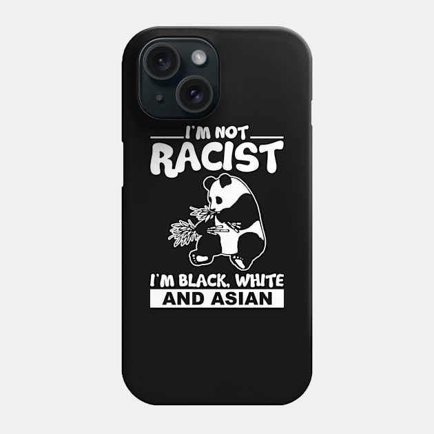 I´m Not Racist I´m Black White And Asian Phone Case by Schimmi
