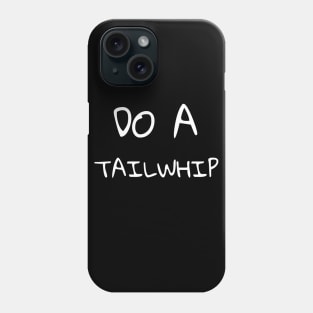 Do A Tailwhip Phone Case