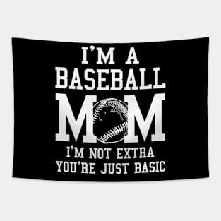 I'm A Baseball Mom I'm Not Extra You're Just Basic Tapestry