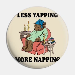 Less Yapping More Napping Bear Pin