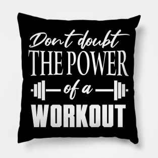 Don't Doubt the Power of a Workout Motivational Pillow