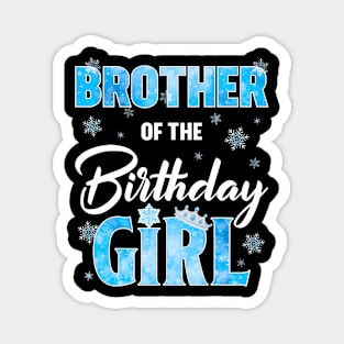 Brother Of The Birthday Girl Family Snowflakes Winter Party Magnet