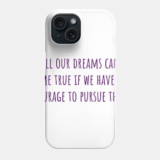 Dreams Can Come True Phone Case