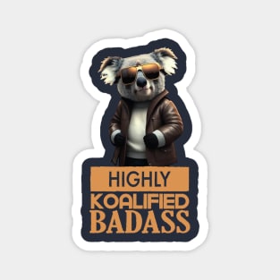 Just a Highly Koalified Badass Koala 2 Magnet