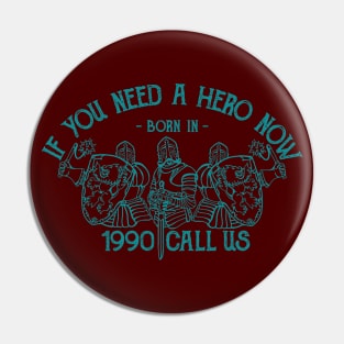 HERO BORN IN 1990 Pin