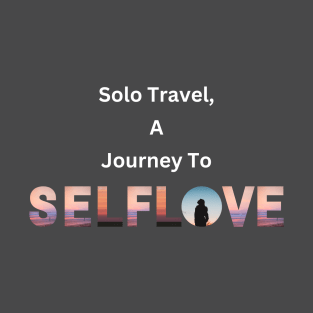 Solo Travel a Journey to Self Love T-Shirt