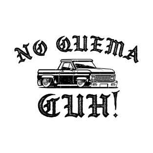 No Quema Cuh!!! - Takuache - la mamalona T-Shirt