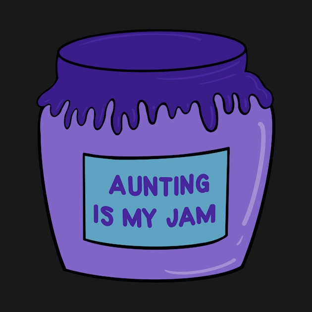 Aunting is my Jam by That ART Lady