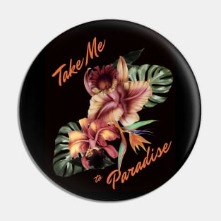 Take Me to Paradise Mug,coffee mug,t-shirt,sticker,tote,bag,apparel,magnet,pin,hoodie,pillow Pin