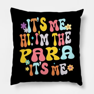 It's Me Hi I'm The Teacher PARA Professional Back To School Pillow