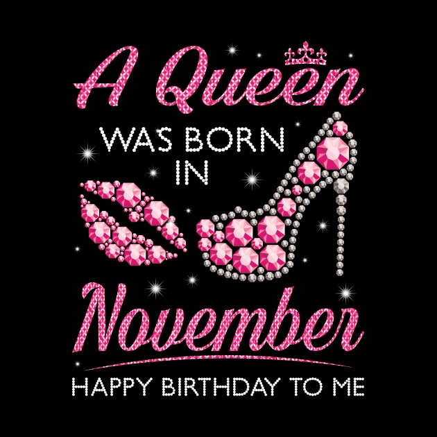 A Queen Was Born In November Happy Birthday To Me Nana Mommy Aunt Sister Cousin Wife Daughter by joandraelliot