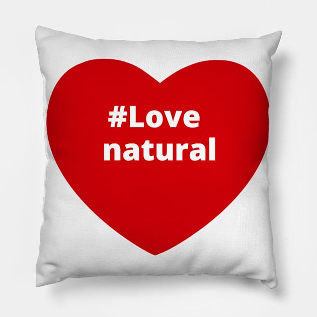 Love Natural - Hashtag Heart Pillow by support4love