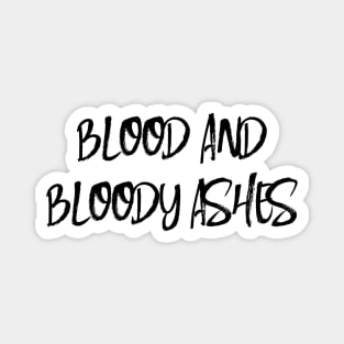 Blood and Bloody Ashes Magnet