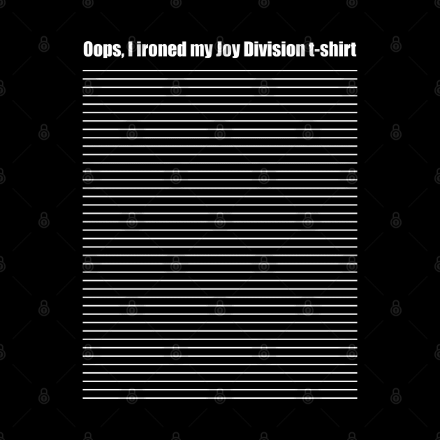 Oops, I ironed my Joy Division t-shirt by SaKaNa
