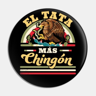 El Tata Mas Chingon Mexican Flag Cool Dad Papa Abuelo Regalo Pin