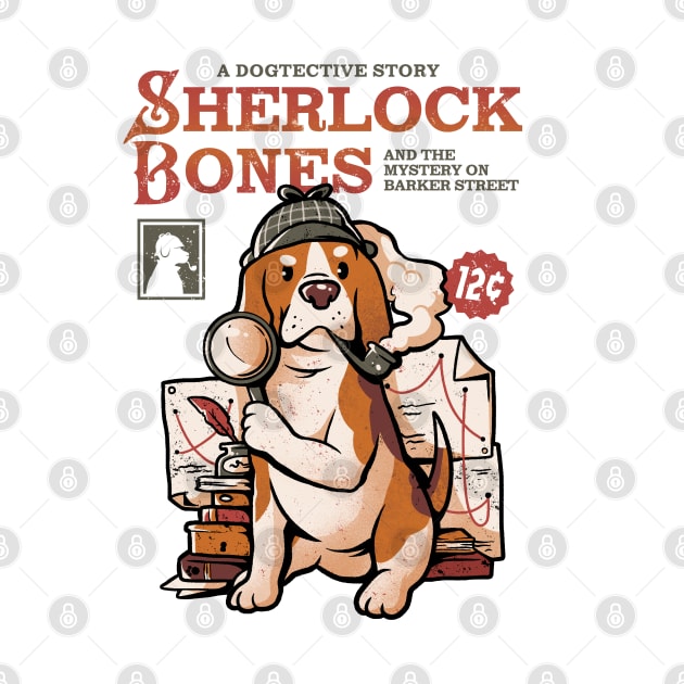 Sherlock Bones - Cute Dog Quotes Gift by eduely