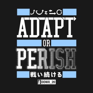 ADAPT OR PERISH_C T-Shirt