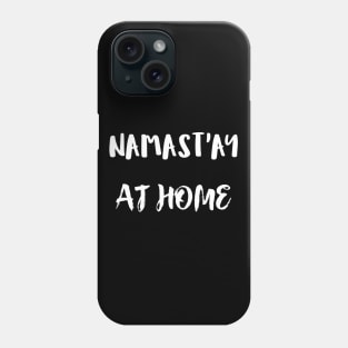 Namast`ay at home Phone Case