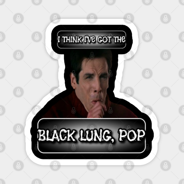 I Got The Black Lung Pop Gif TV Design - I Think I've Got The Black Lung, Pop - Zoolander - Magnet