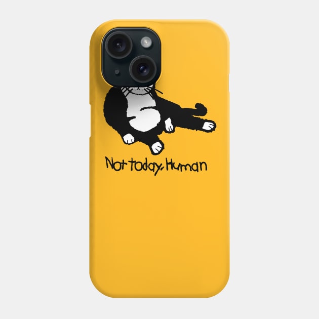 not today human cat tshirt Phone Case by yumiyoshi4