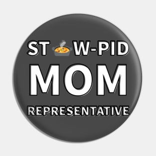 Stew-Pid Mom Representative x3 Pin