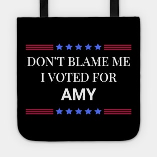 Don't Blame Me I Voted For Amy Tote